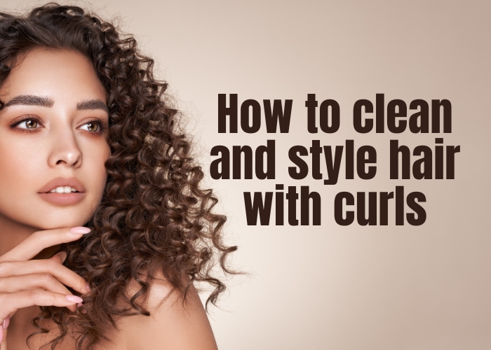 How to clean and style hair with curls