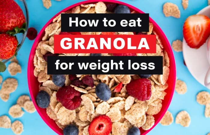 How to eat granola for weight loss