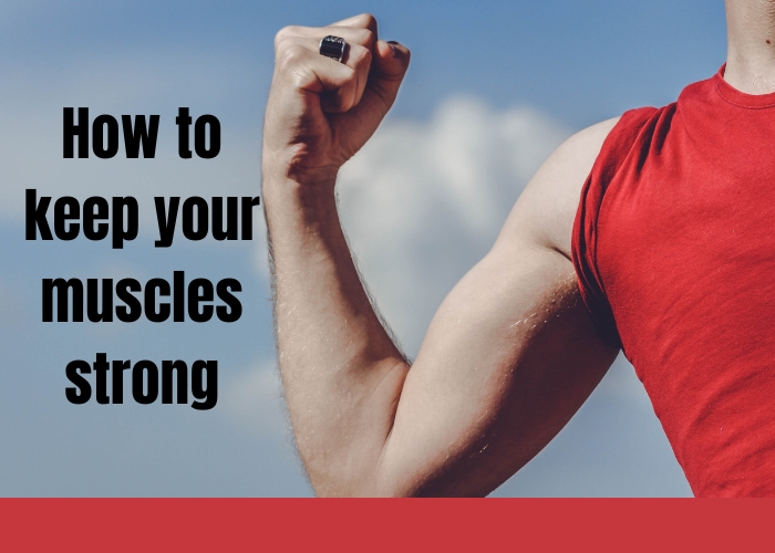 How to keep your muscles strong