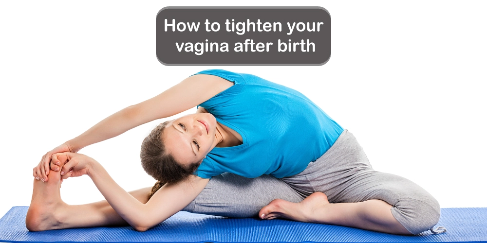 How to tighten your vagina after birth