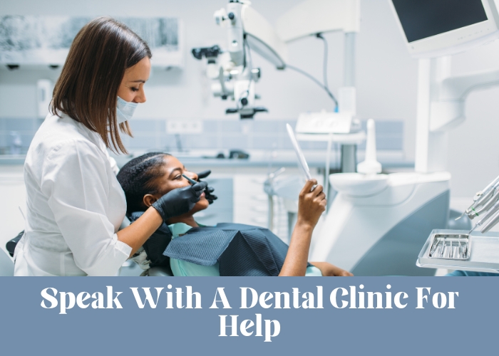 Speak With A Dental Clinic For Help