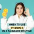 When to use vitamin C in a skincare routine