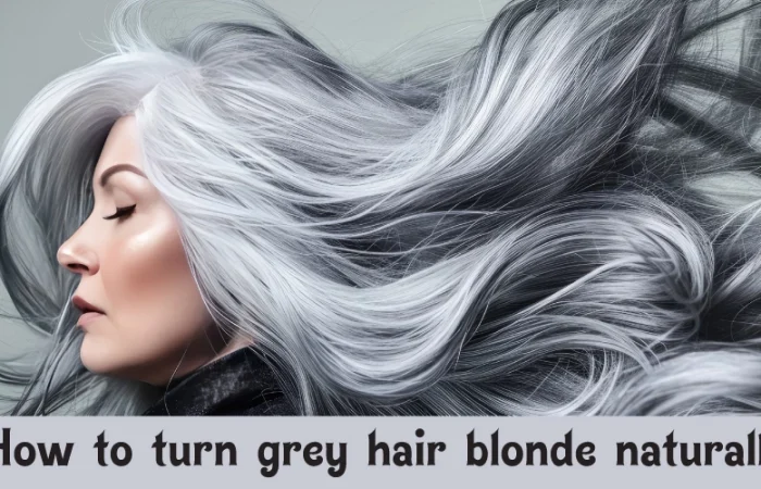 How to turn grey hair blonde naturally