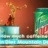 How much caffeine is in Diet Mountain Dew