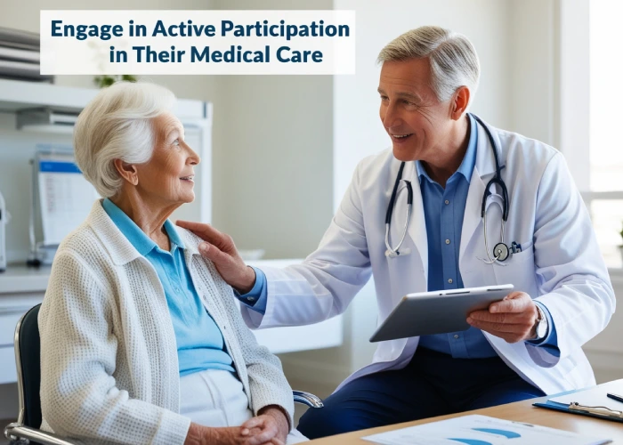 Engage in active participation in their medical care.