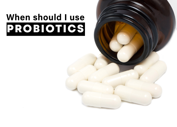 When should I use probiotics?