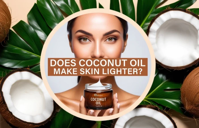 Does coconut oil make skin lighter?